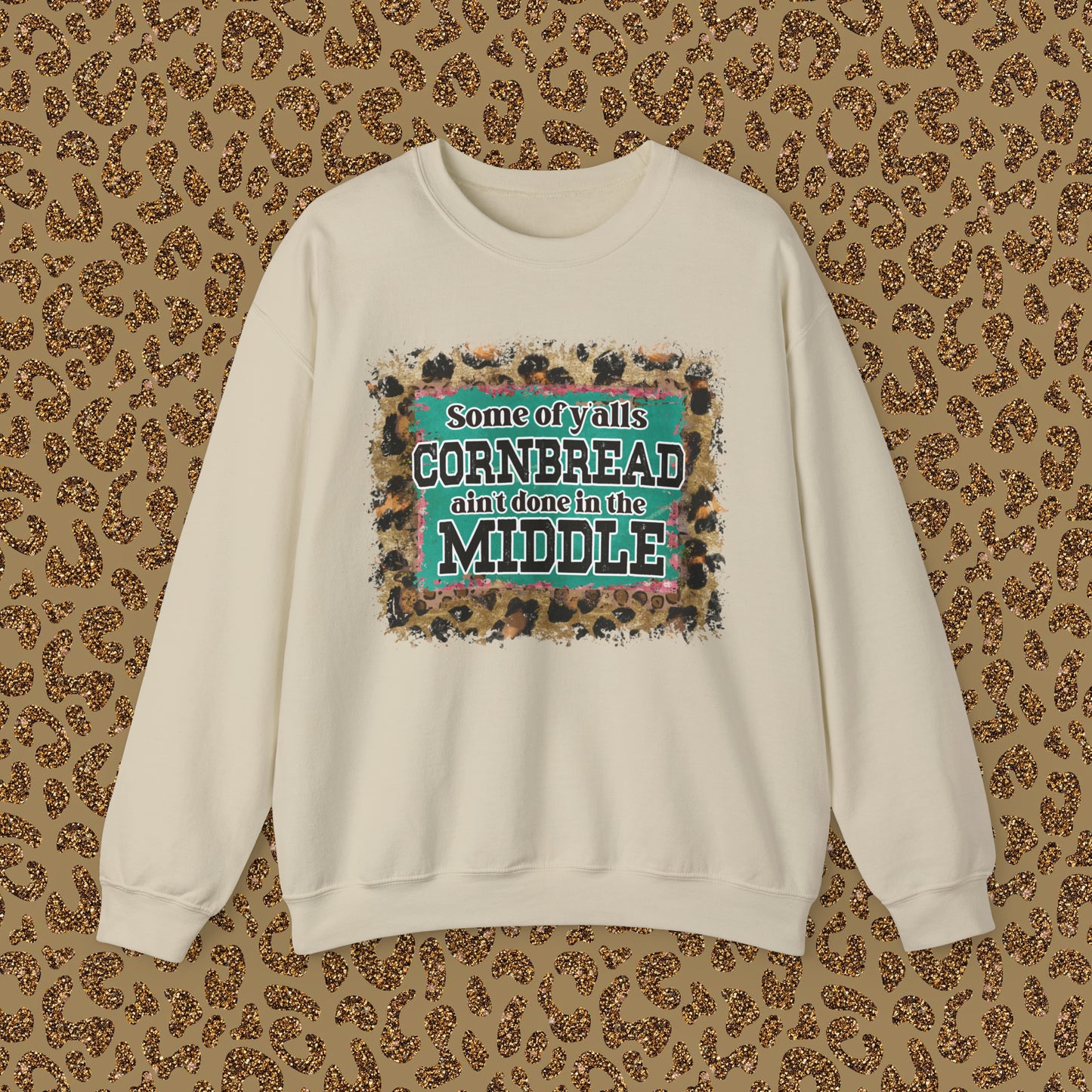 Crewneck Sweatshirt - Some Of Y'alls Cornbread Ain't Done In The Middle