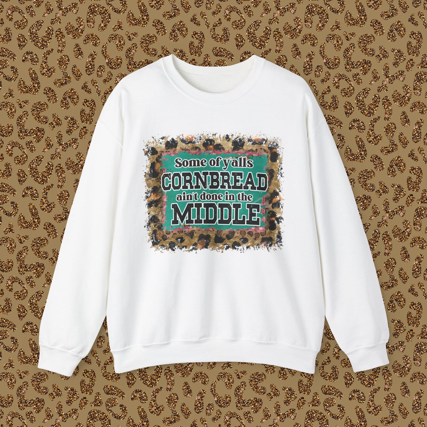 Crewneck Sweatshirt - Some Of Y'alls Cornbread Ain't Done In The Middle